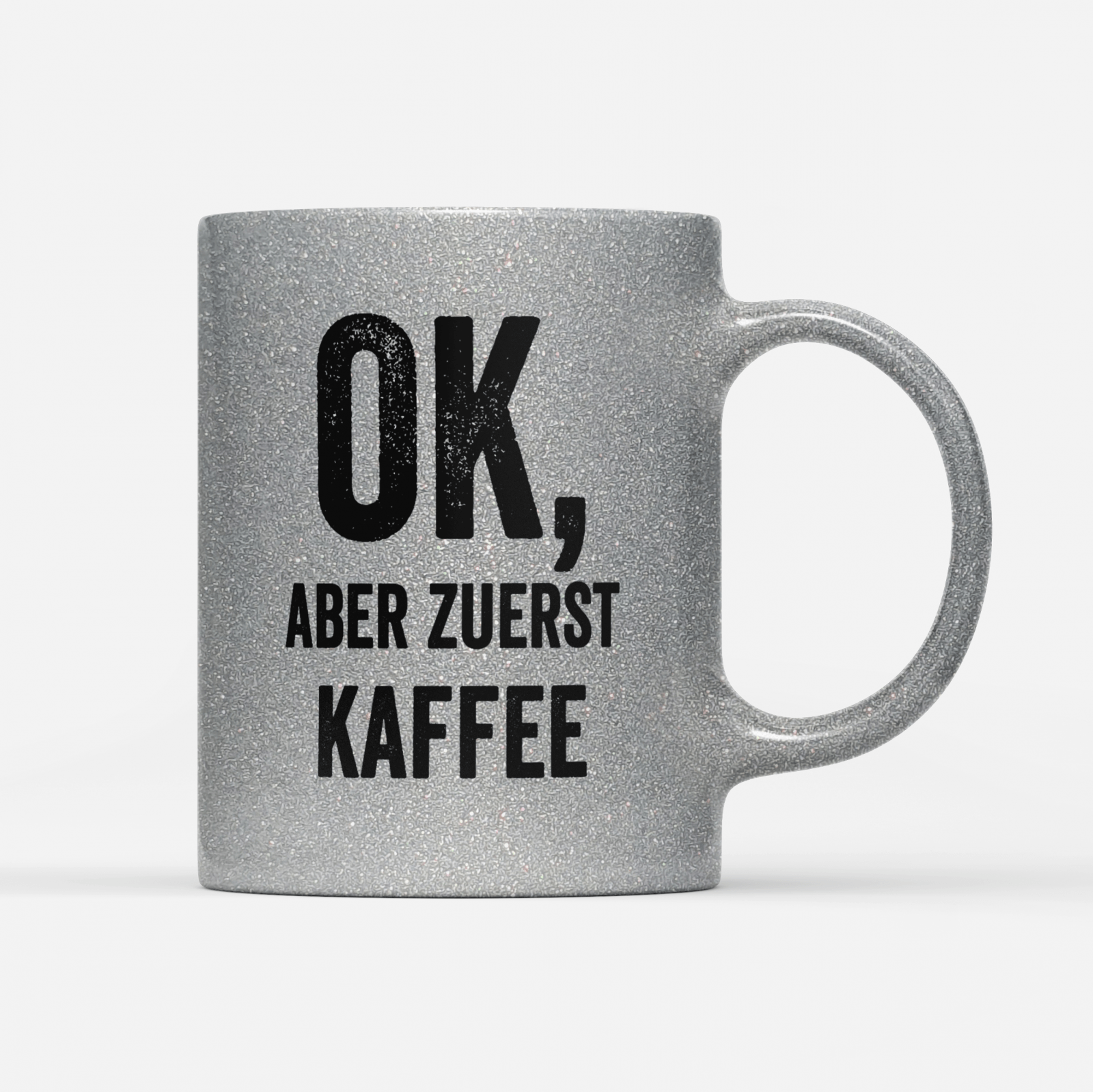 Tasse Glitzer Edition Ok aber zuerst Kaffee V2