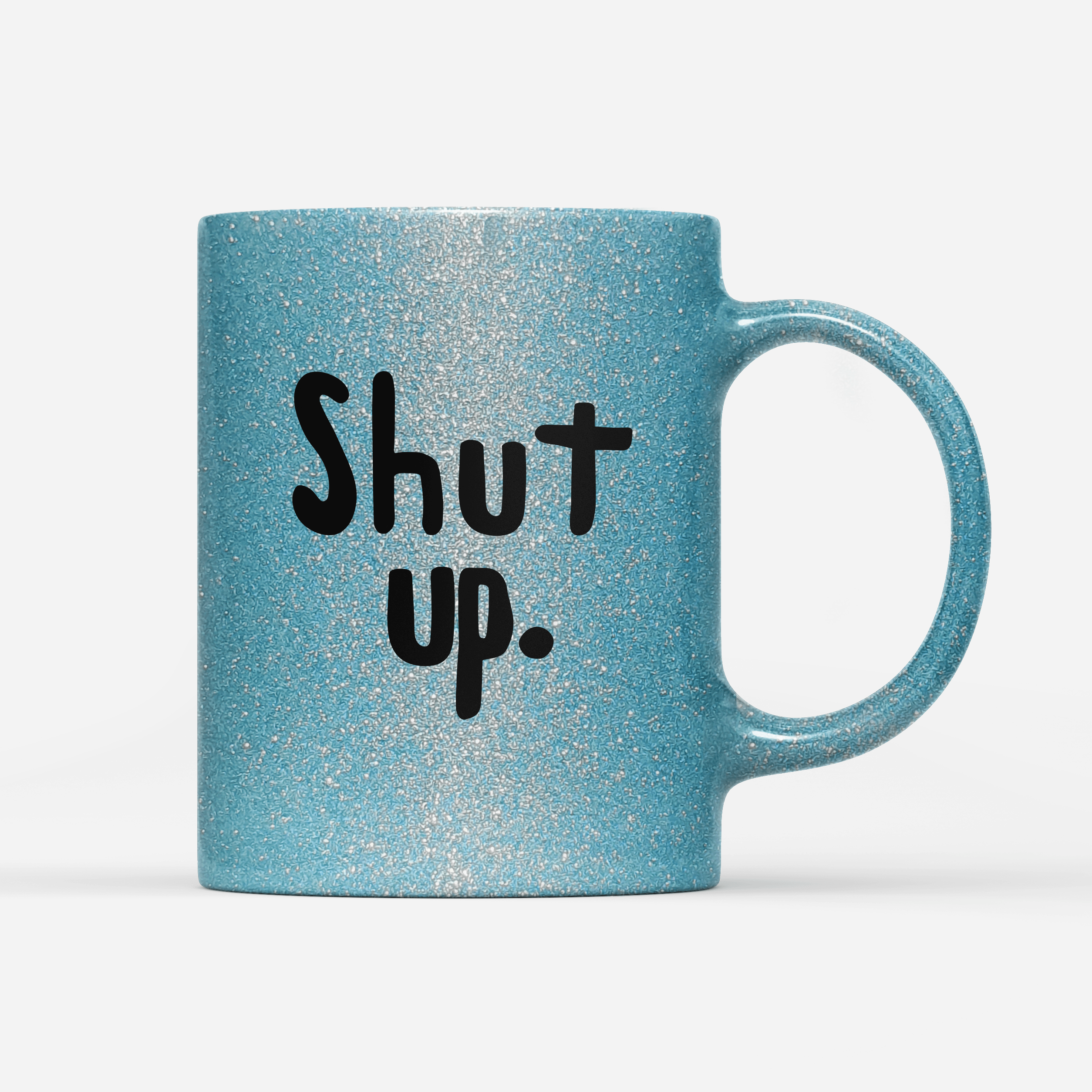 glitzer-tasse-türkis- shut up-min