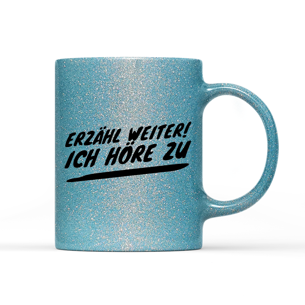 Tasse Glitzer Erzähl weiter