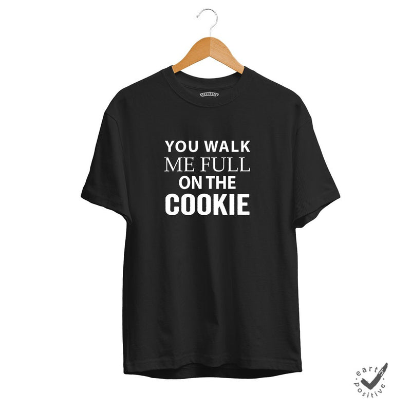 Herren T-Shirt You walk me full on the Cookie
