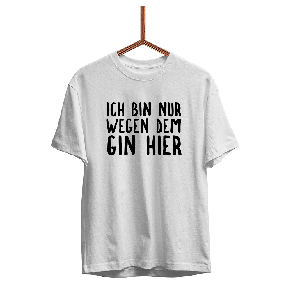 Herren T-Shirt Ich bin nur wegen dem Gin hier