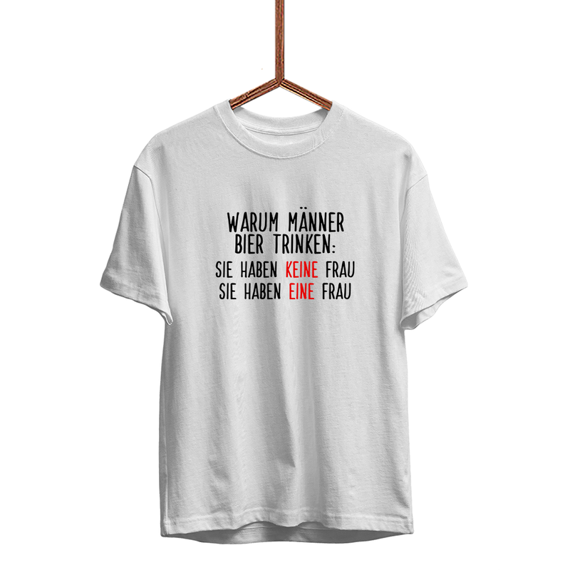 Herren T-Shirt Warum Männer Bier trinken