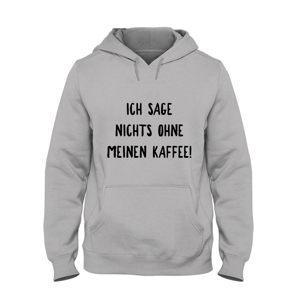 Hoodie Ich sage nichts ohne meinen Kaffee! - Schwarzer - Kaffee