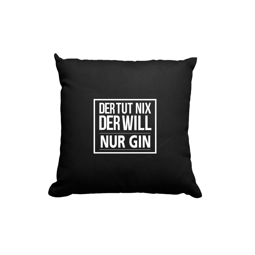 Kissen Der tut nix der will nur Gin - Schwarzer - Kaffee
