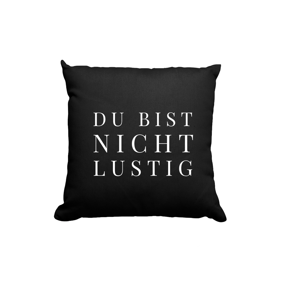 Kissen Du bist nicht lustig - Schwarzer - Kaffee