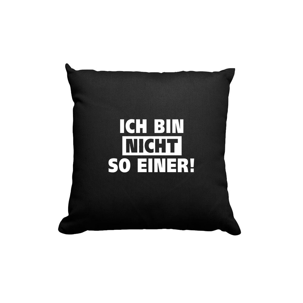 Kissen Ich bin nicht so einer - Schwarzer - Kaffee