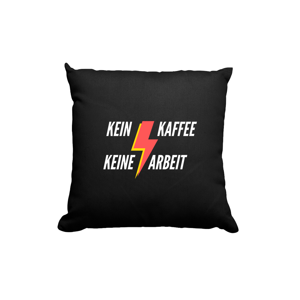 Kissen Kein Kaffee keine Arbeit - Schwarzer - Kaffee