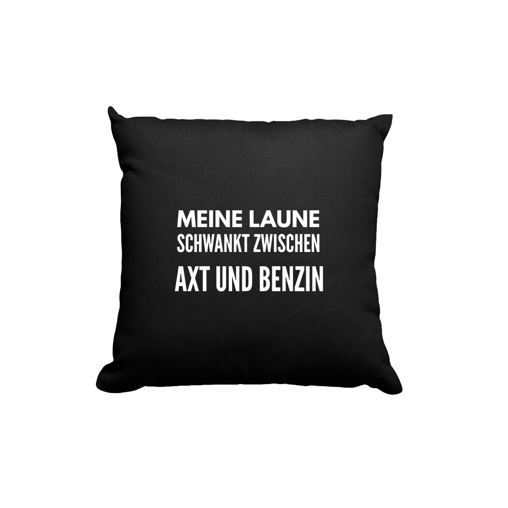 Kissen Meine Laune schwankt zwischen Axt und Benzin - Schwarzer - Kaffee