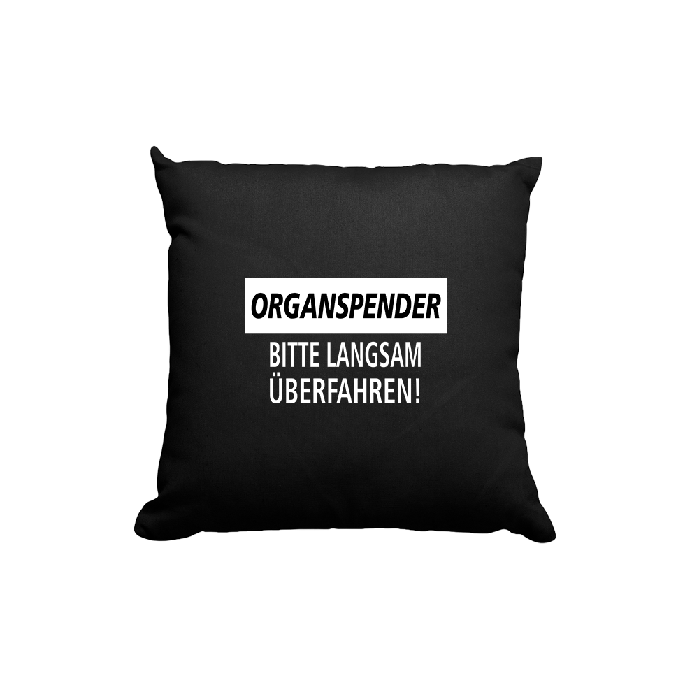 Kissen Organspender bitte langsam überfahren - Schwarzer - Kaffee