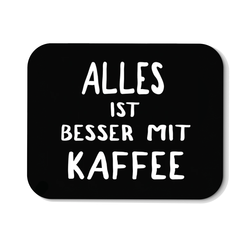 Mousepad alles ist besser mit kaffee - Schwarzer - Kaffee