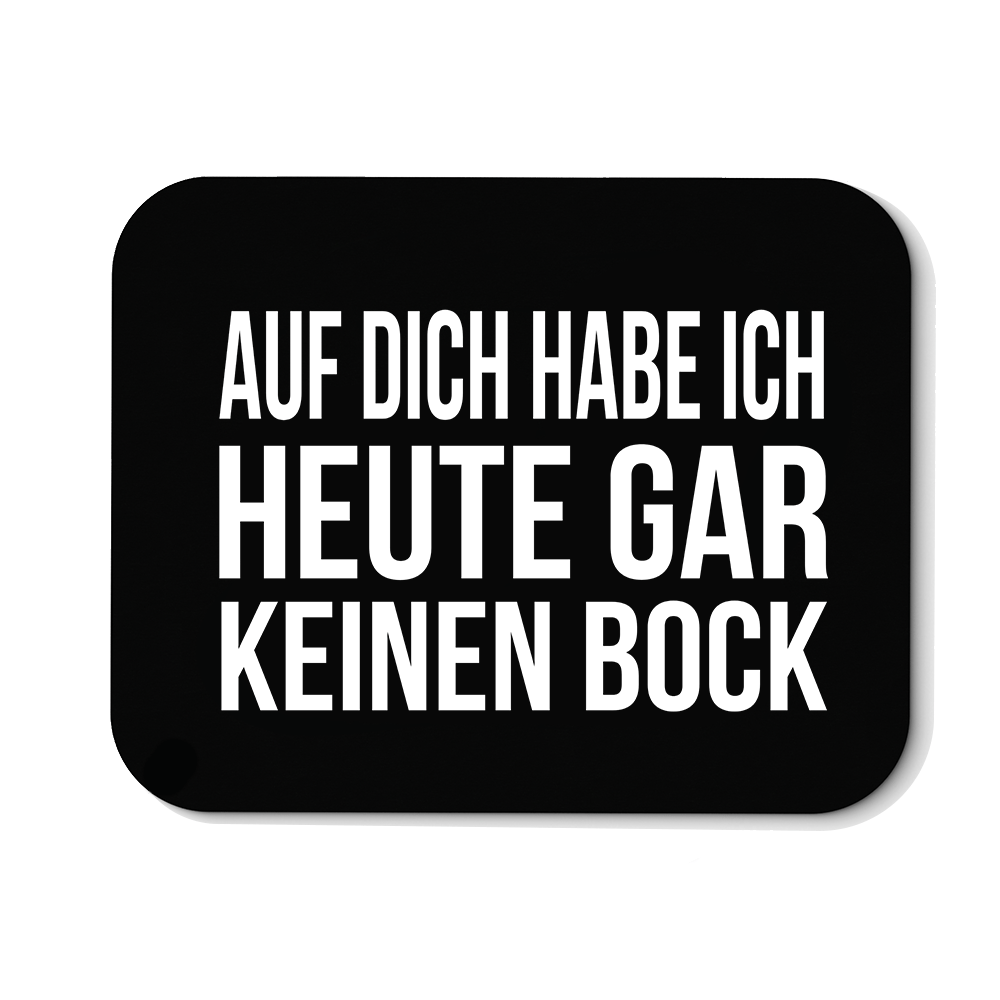 Mousepad Auf dich habe ich gar keinen Bock - Schwarzer - Kaffee