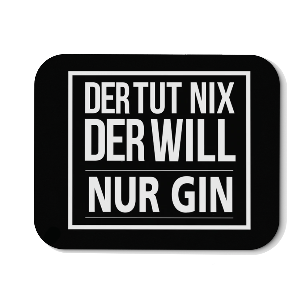 Mousepad Der tut nix der will nur Gin - Schwarzer - Kaffee