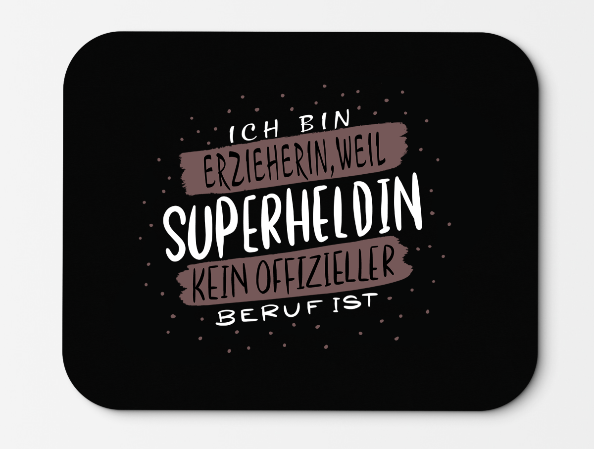 Mousepad Ich bin Erzieherin weil Superheldin kein offizieller Beruf ist - Schwarzer - Kaffee