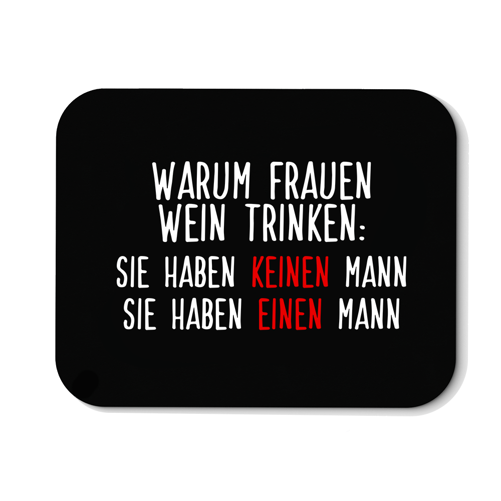 Mousepad Warum Frauen Wein trinken - Schwarzer - Kaffee