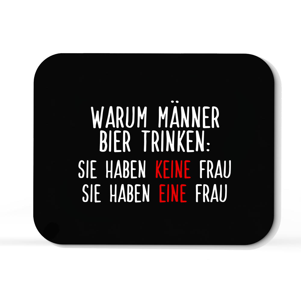 Mousepad Warum Männer Bier trinken - Schwarzer - Kaffee