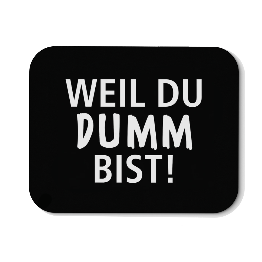Mousepad Weil du dumm bist - Schwarzer - Kaffee