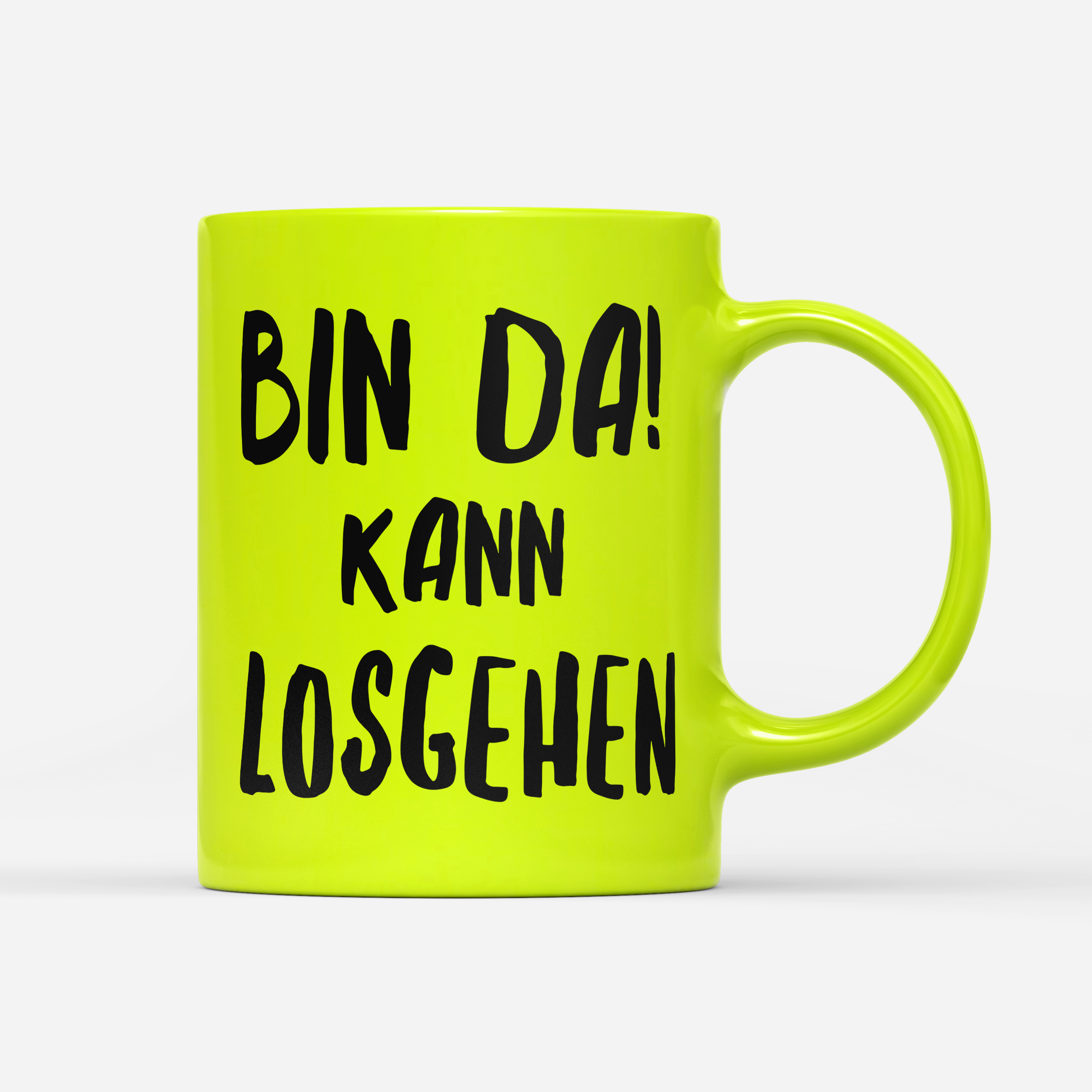 Tasse Neon Bin da kann losgehen