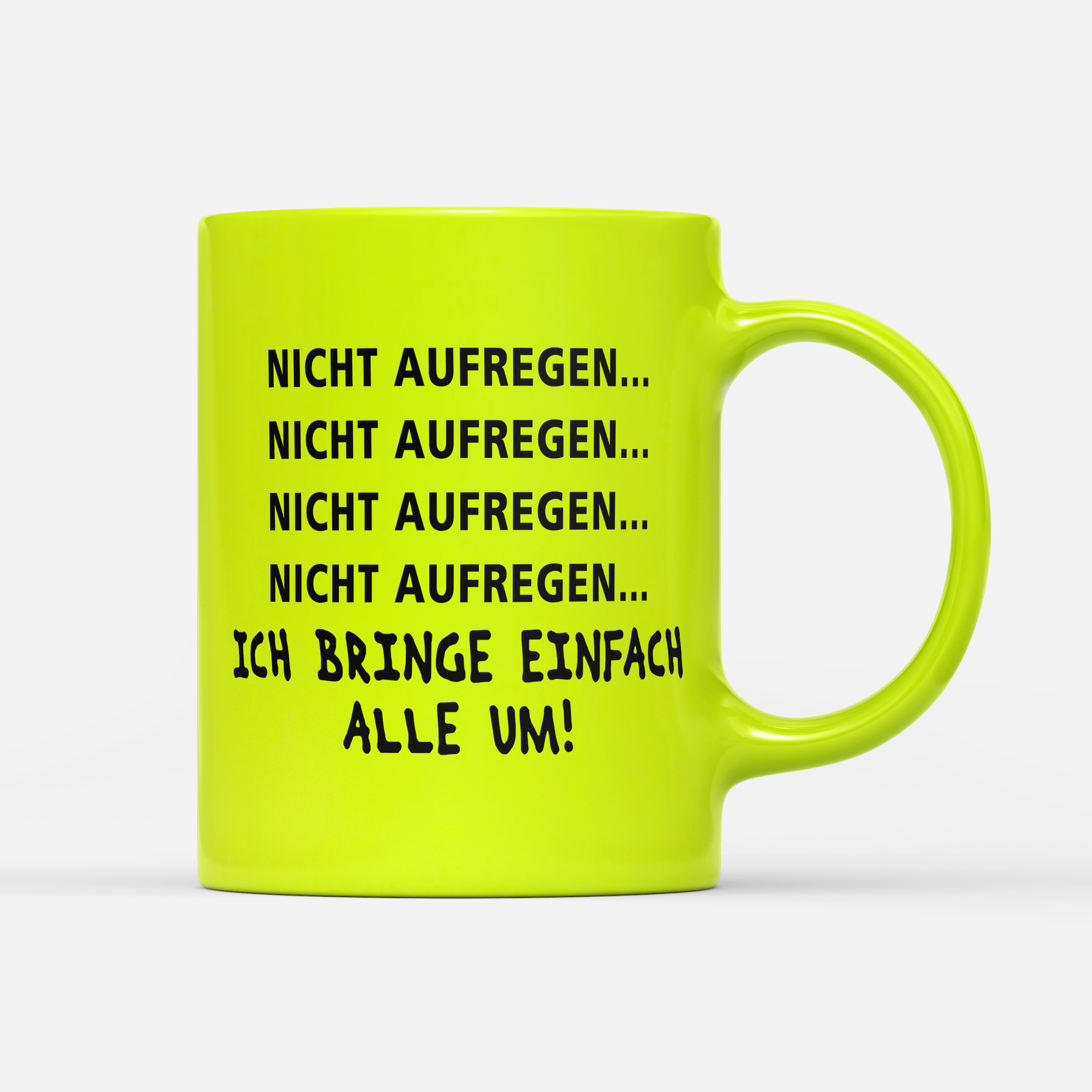 Tasse Neon Nicht aufregen