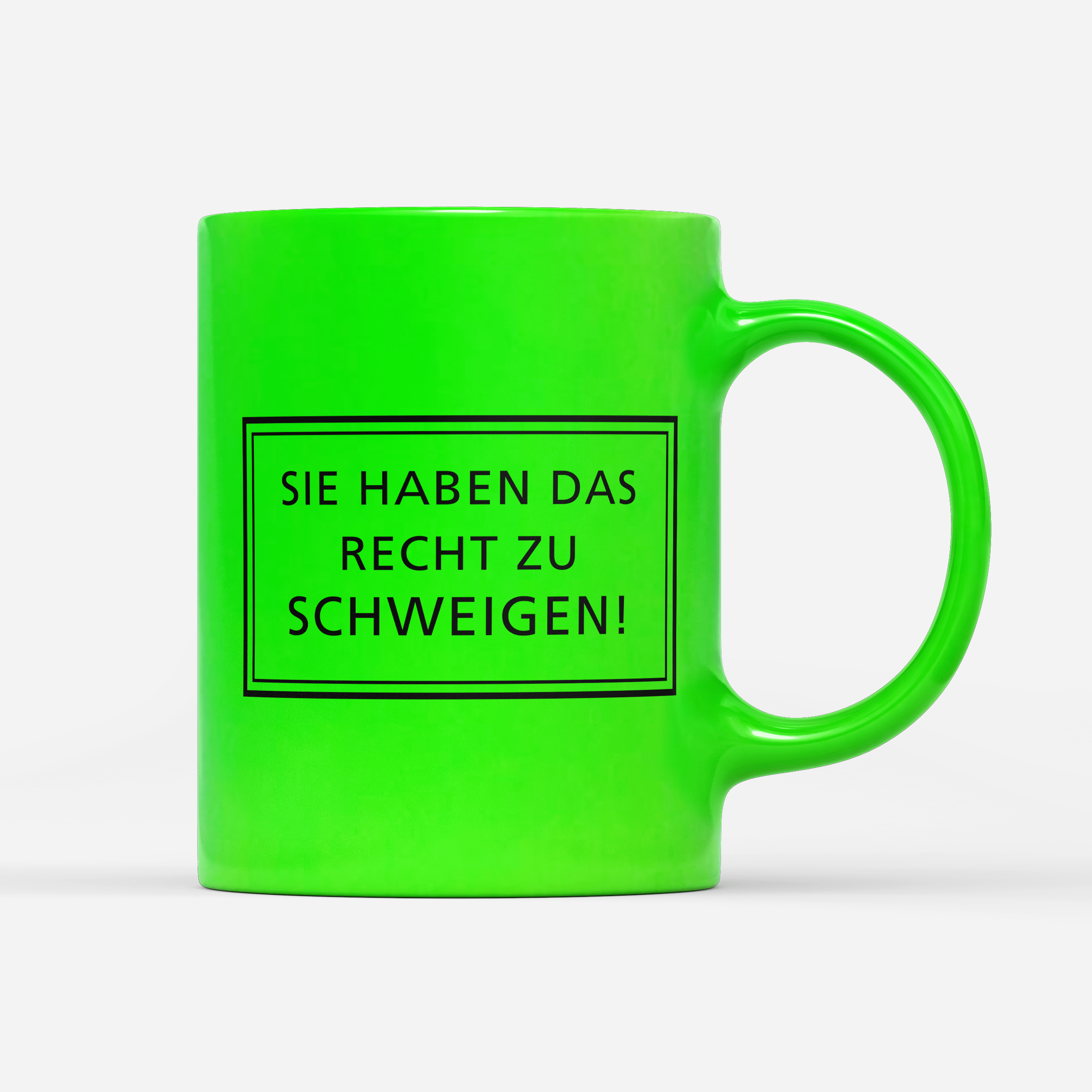 Tasse Neon Sie haben das Recht zu schweigen