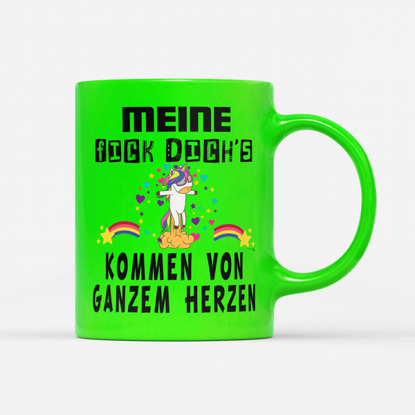 Tasse Neon Meine fick dichs kommen von ganzem Herzen