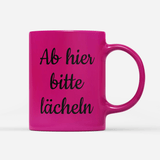 Tasse Neon Ab hier bitte lächeln