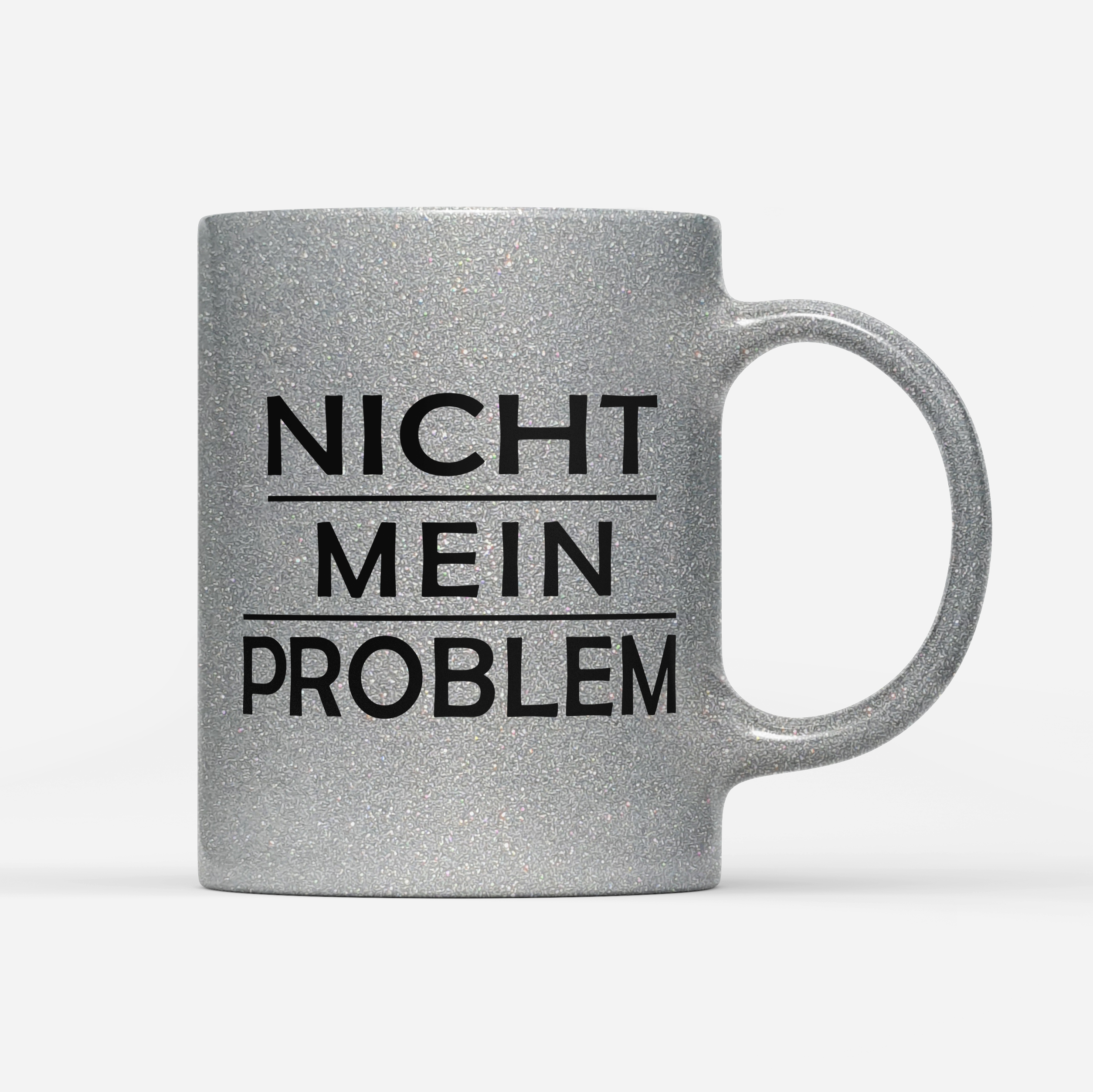 Tasse Glitzer Edition Nicht mein Problem