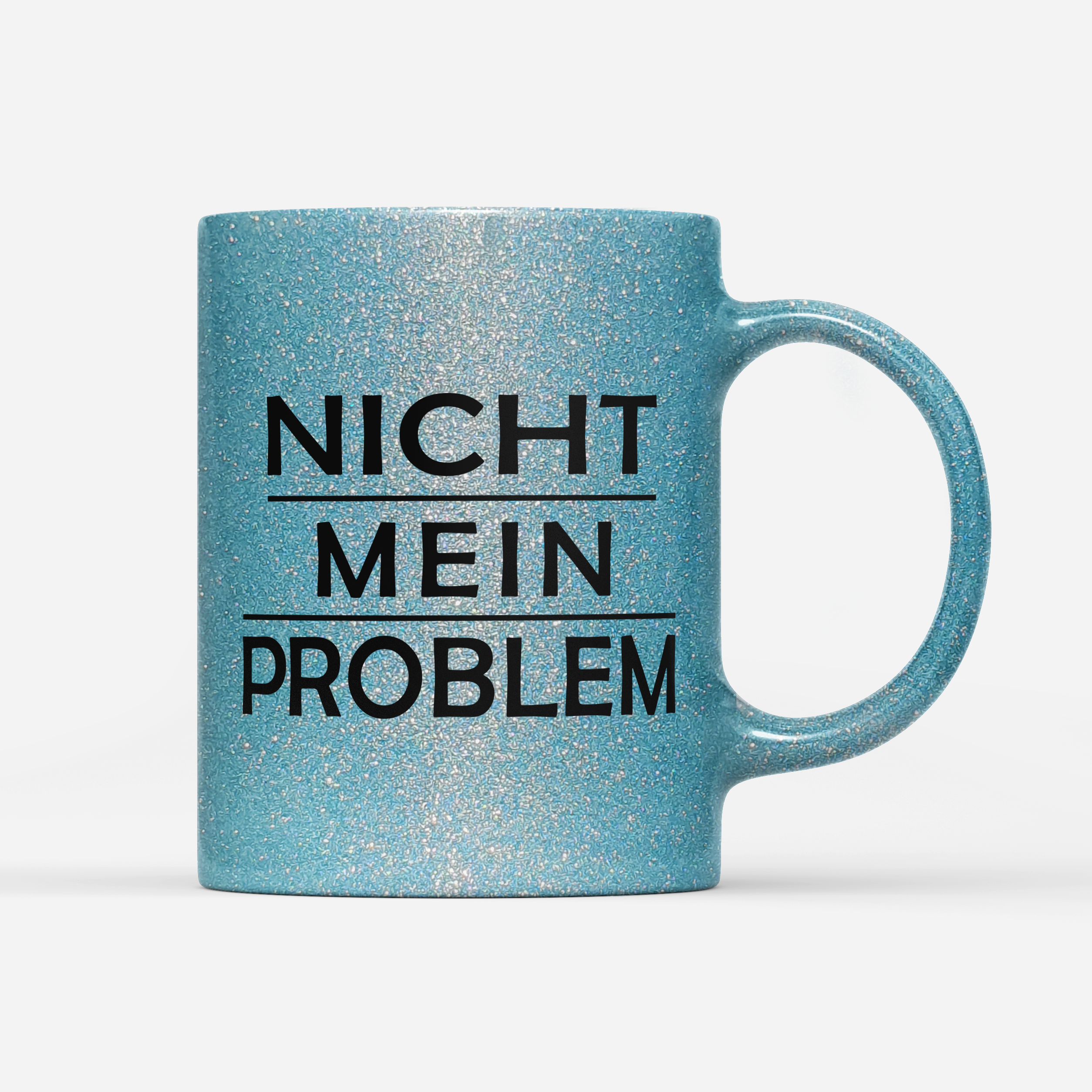 Tasse Glitzer Edition Nicht mein Problem