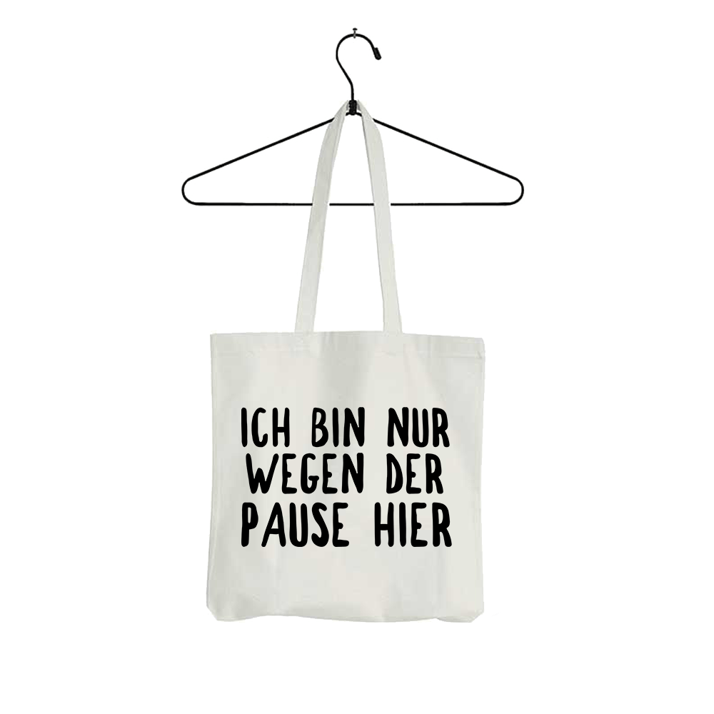Tasche Ich bin nur wegen der Pause hier - Schwarzer - Kaffee