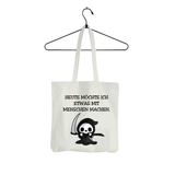 Tasche Heute möchte ich etwas mit Menschen machen.