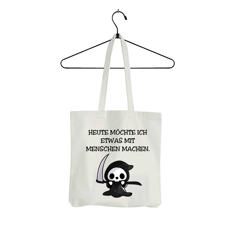 Tasche Heute möchte ich etwas mit Menschen machen.