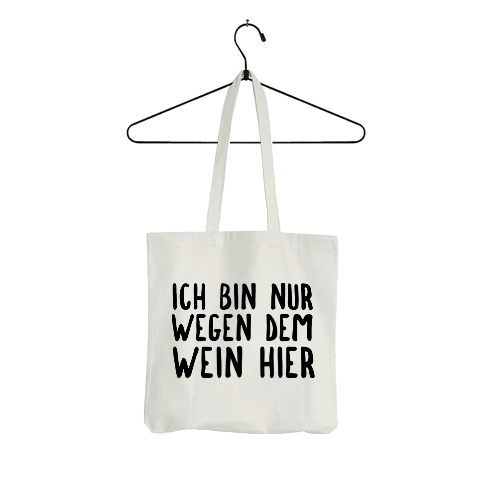 Tasche Ich bin nur wegen dem Wein hier