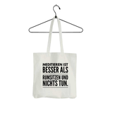 Tasche Meditieren ist besser als rumsitzen und nichts tun