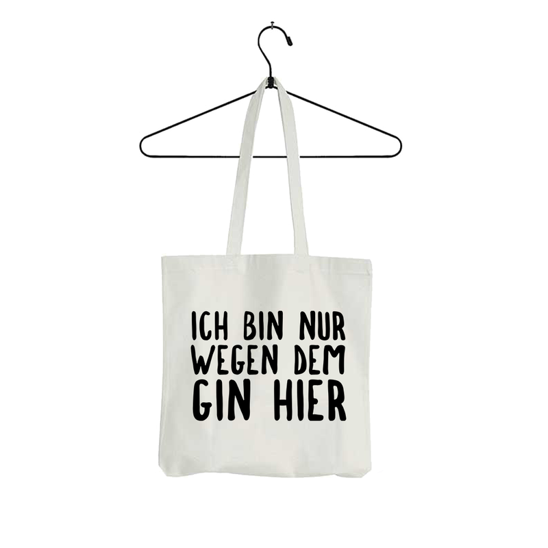 Tasche Ich bin nur wegen dem Gin hier
