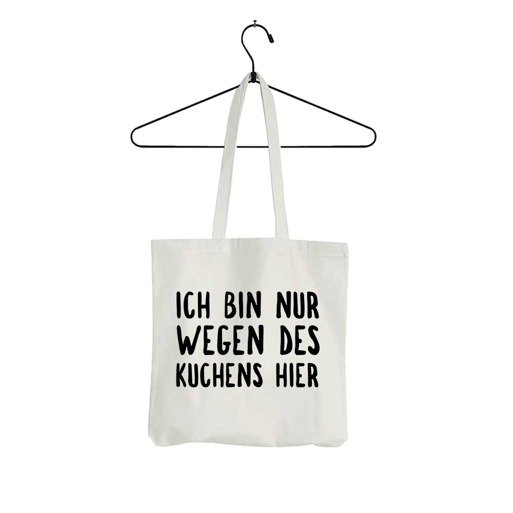 Tasche Ich bin nur wegen des Kuchens hier