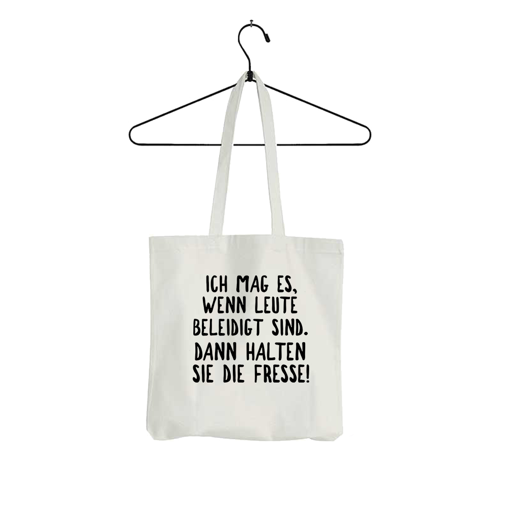 Tasche Ich mag es, wenn Leute beleidigt sind. Dann halten sie die Fresse!