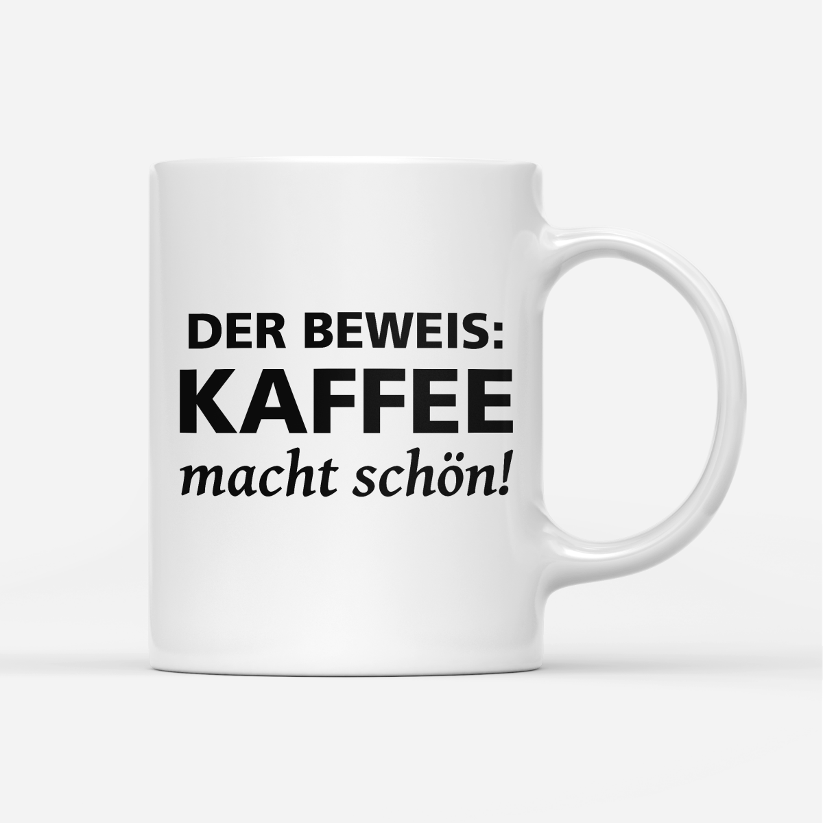 Tasse Der Beweis Kaffee macht schön - Schwarzer - Kaffee