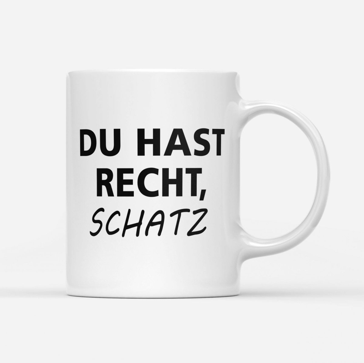 Tasse Du hast Recht Schatz - Schwarzer - Kaffee
