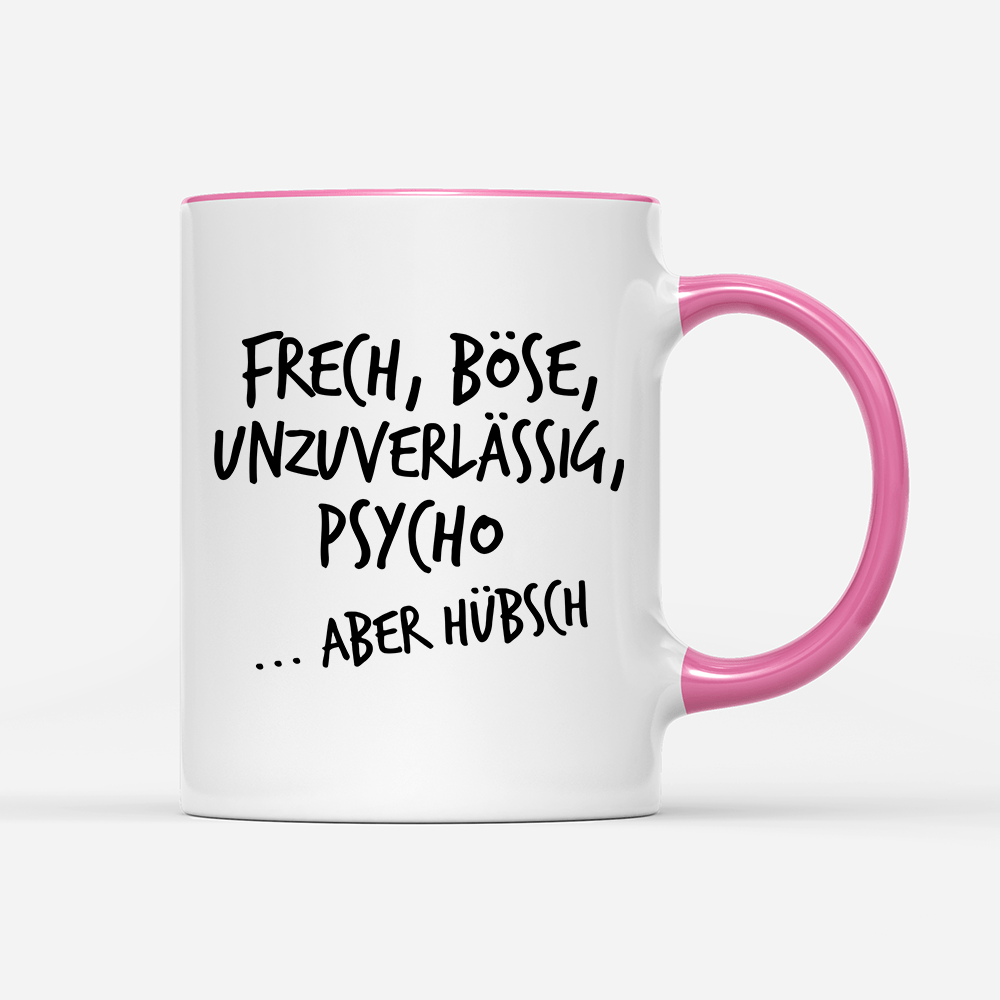 Tasse Frech, böse, unzuverlässig, Psycho aber hübsch - Schwarzer - Kaffee