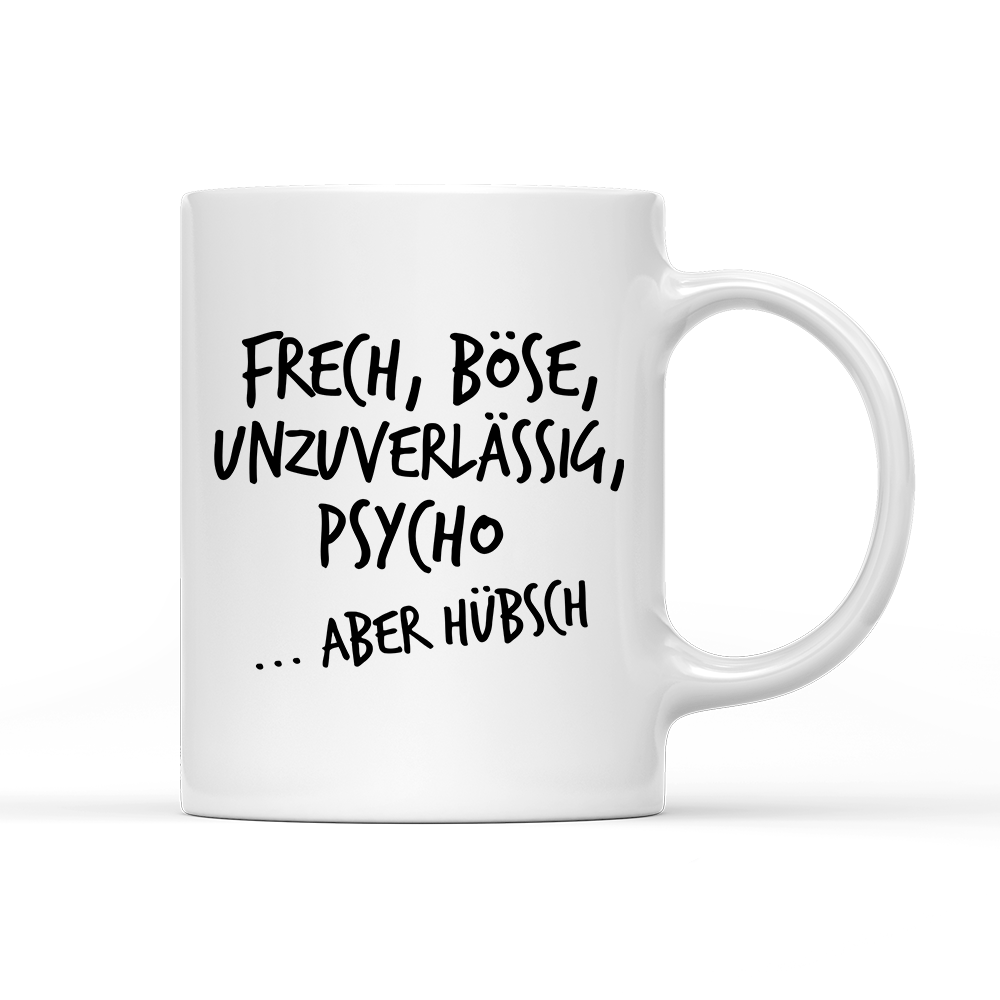 Tasse Frech, böse, unzuverlässig, Psycho aber hübsch - Schwarzer - Kaffee