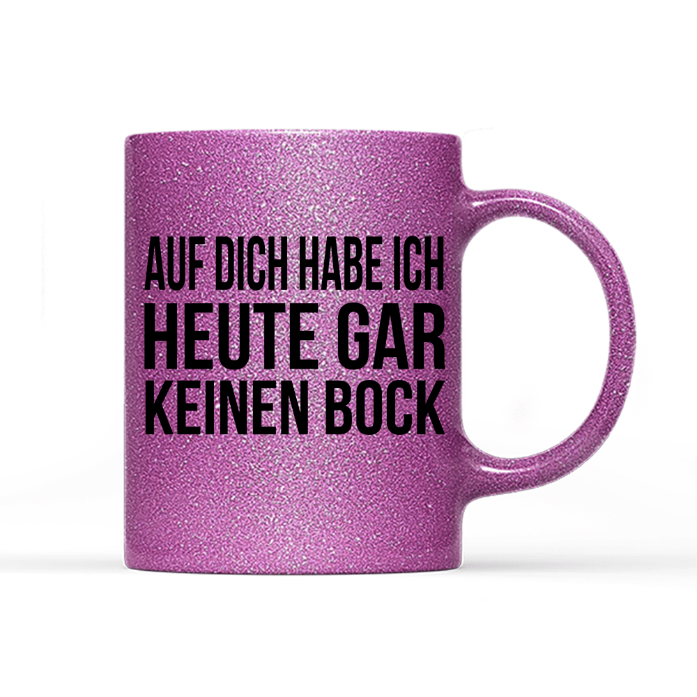 Tasse Glitzer Auf dich habe ich gar keinen Bock - Schwarzer - Kaffee