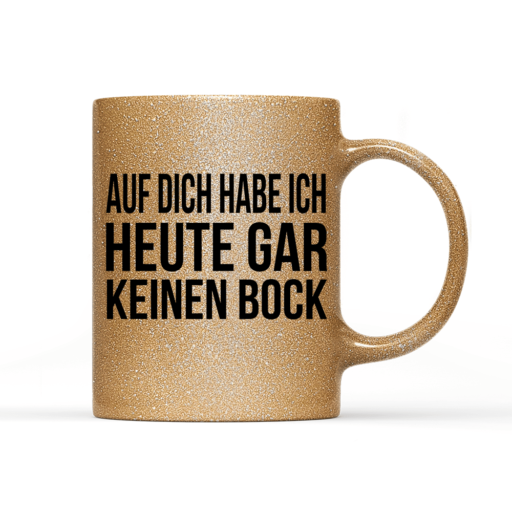Tasse Glitzer Auf dich habe ich gar keinen Bock - Schwarzer - Kaffee