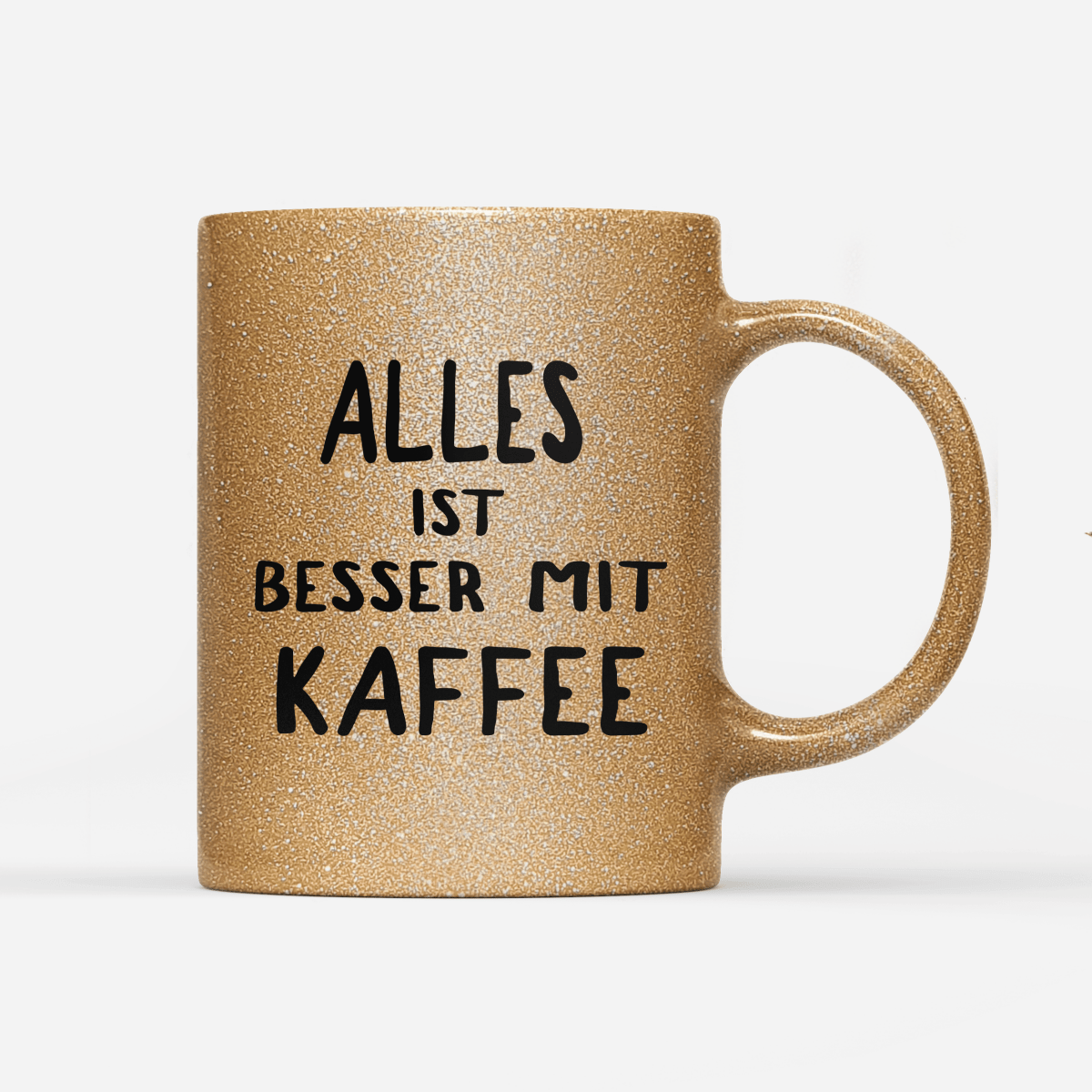 Tasse Glitzer Edition alles ist besser mit kaffee - Schwarzer - Kaffee