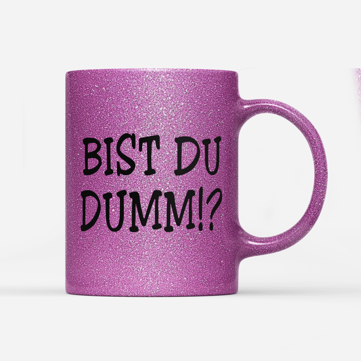 Tasse Glitzer Edition Bist du Dumm - Schwarzer - Kaffee