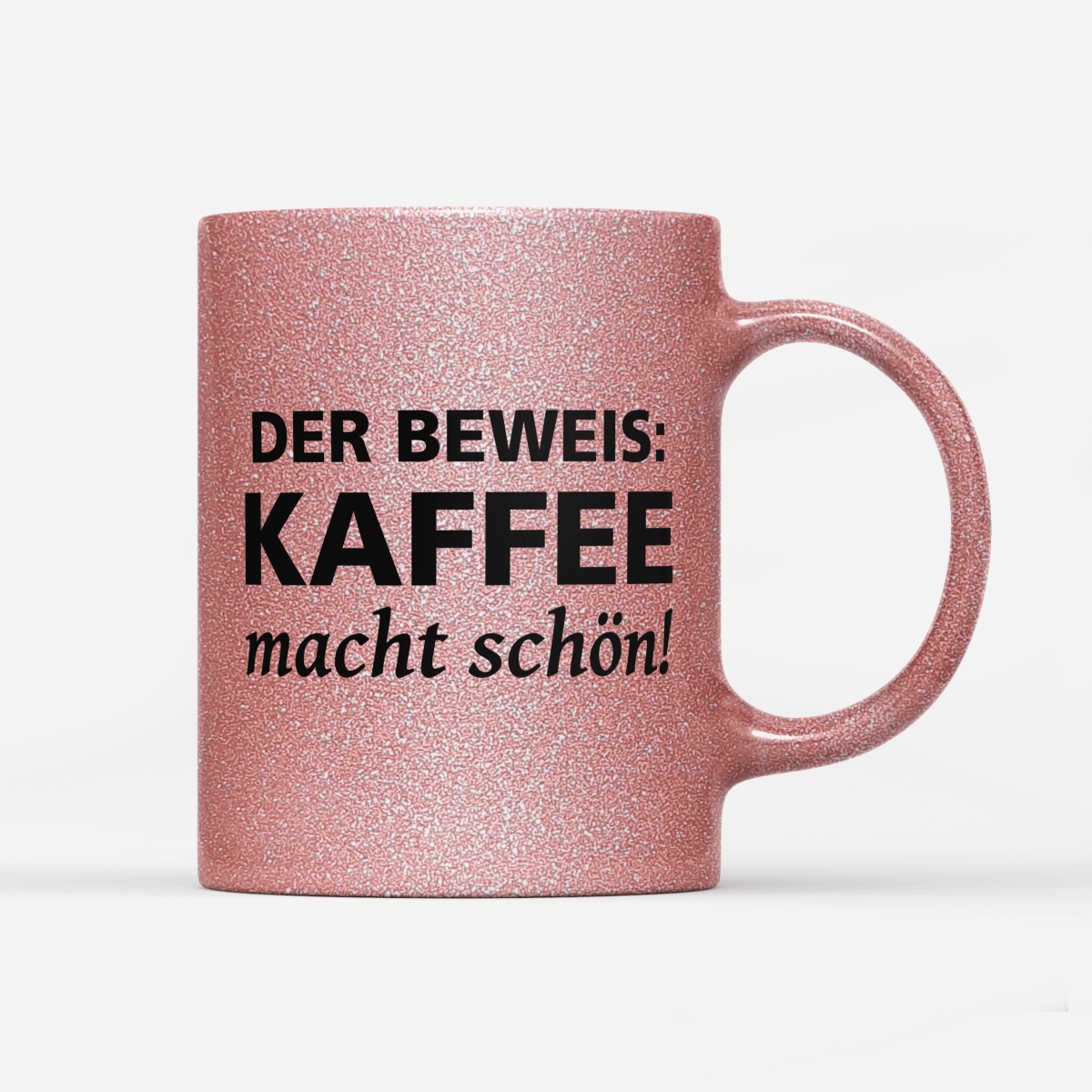 Tasse Glitzer Edition Der Beweis Kaffee macht schön - Schwarzer - Kaffee