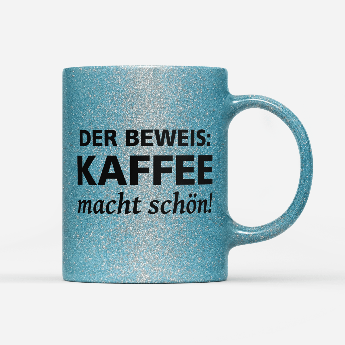 Tasse Glitzer Edition Der Beweis Kaffee macht schön - Schwarzer - Kaffee