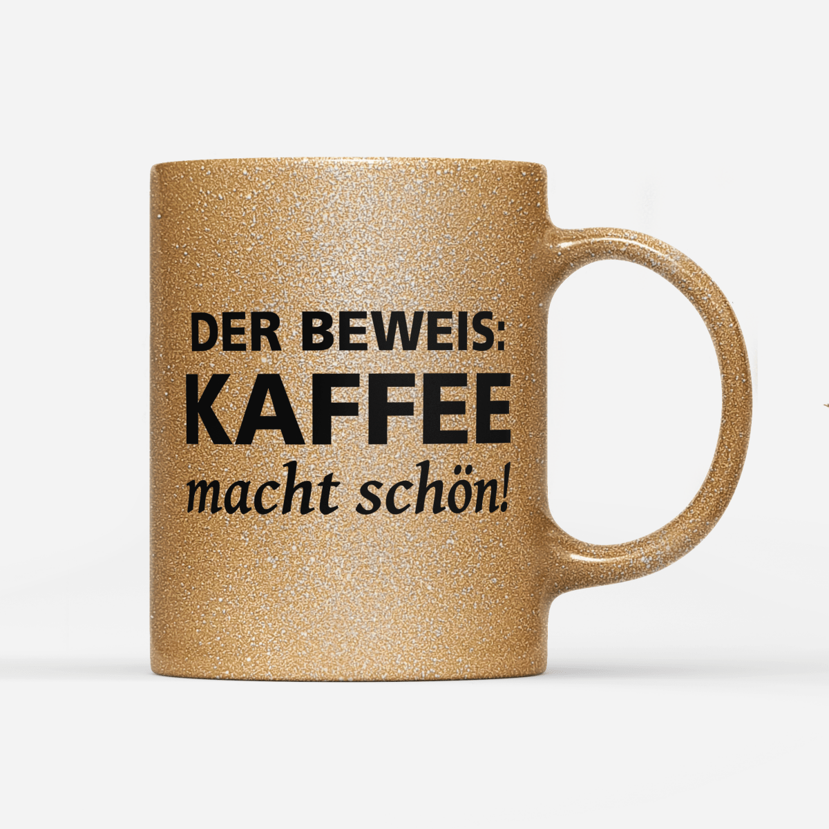 Tasse Glitzer Edition Der Beweis Kaffee macht schön - Schwarzer - Kaffee