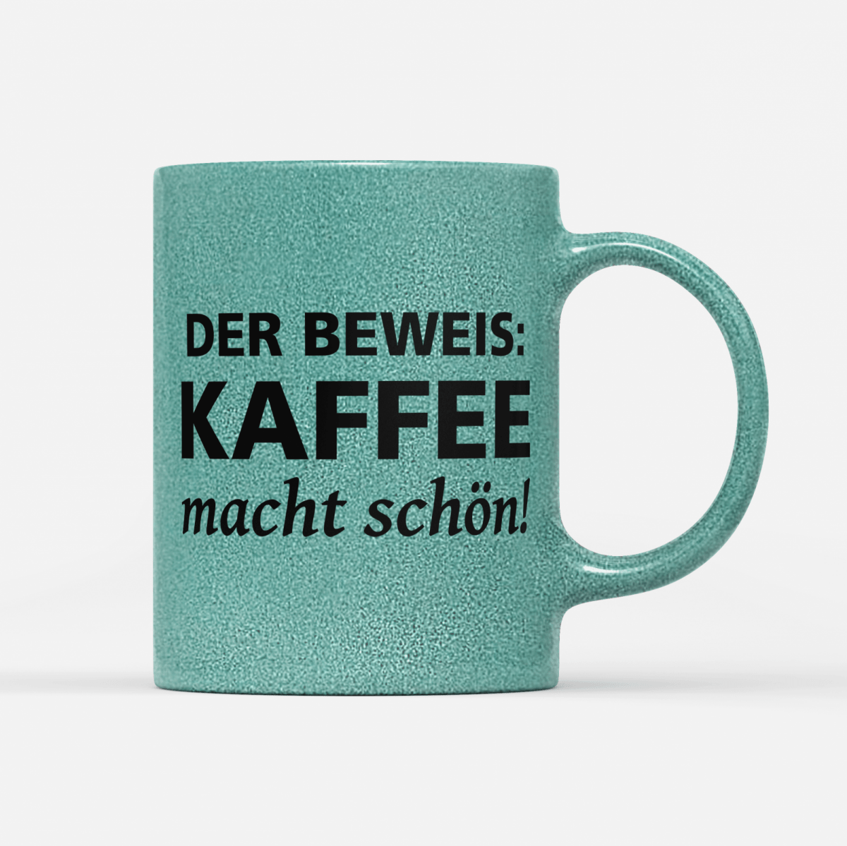 Tasse Glitzer Edition Der Beweis Kaffee macht schön - Schwarzer - Kaffee