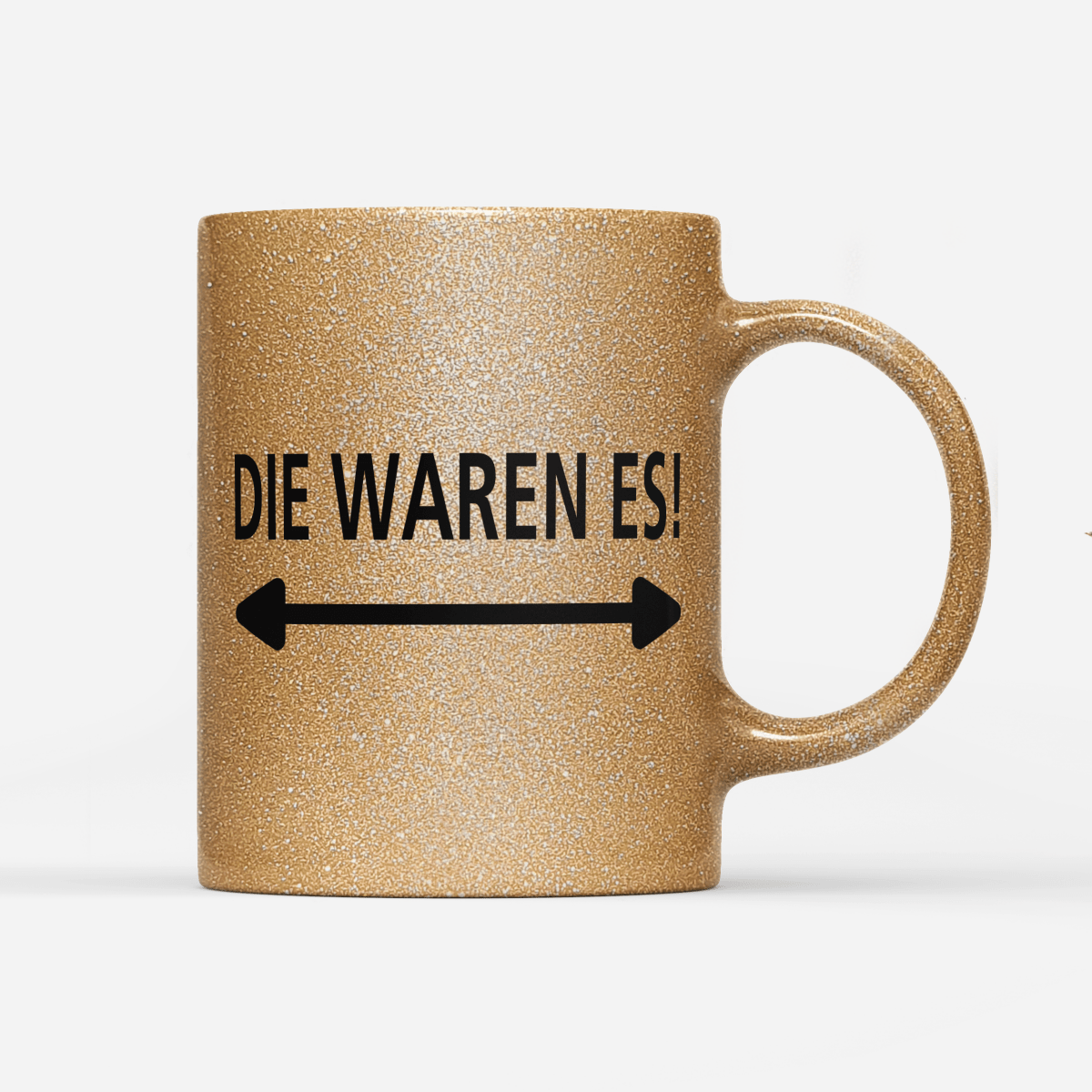 Tasse Glitzer Edition Die waren es - Schwarzer - Kaffee