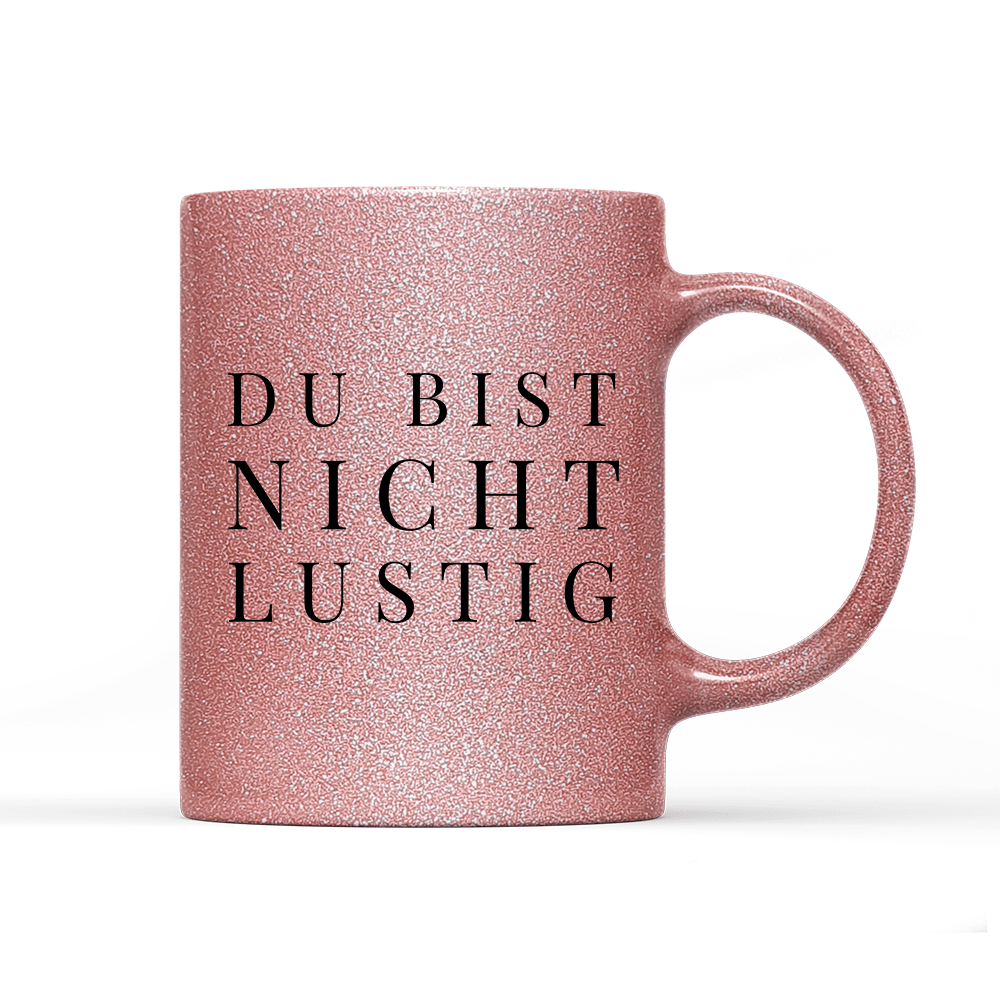 Tasse Glitzer Edition Du bist nicht lustig - Schwarzer - Kaffee