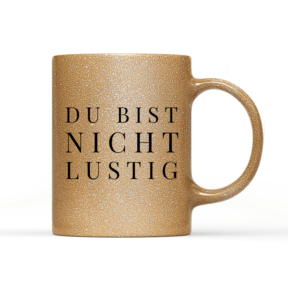 Tasse Glitzer Edition Du bist nicht lustig - Schwarzer - Kaffee